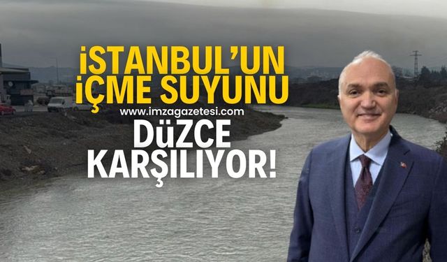 İstanbul'un suyunu Düzce karşılıyor