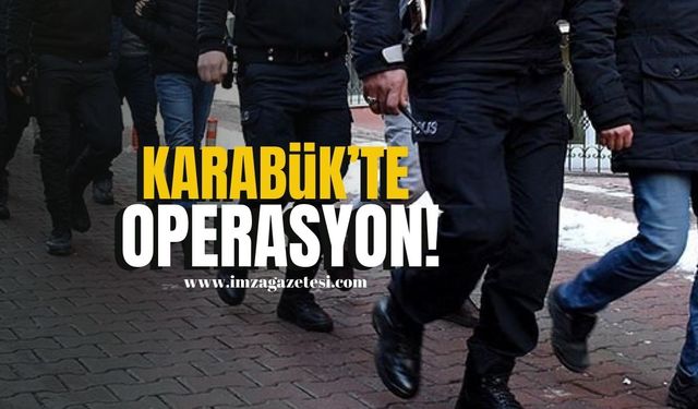 Karabük'te operasyon!