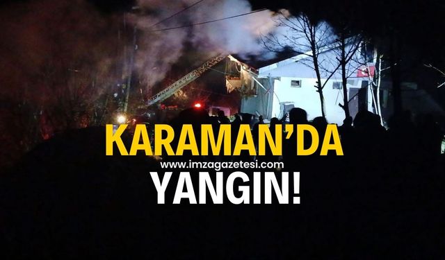 Karaman'da yangın! Ev kül oldu 1 kişi dumandan etkilendi