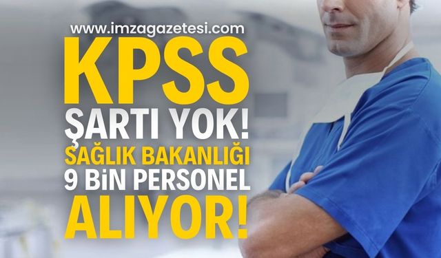 KPSS Şartı Yok: Sağlık Bakanlığı 9.000 Personel Alımı Başlıyor!