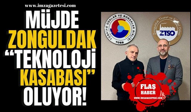 MÜJDELERİ İMZA GAZETESİ’NDEN DUYURDU! ZONGULDAK “TEKNOLOJİ KASABASI” OLUYOR! | Zonguldak Haber