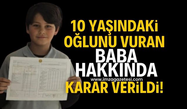 Oğlunu vuran baba hakkında karar verildi