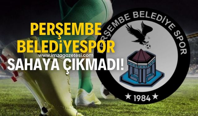 Perşembe Belediyespor sahaya çıkmadı