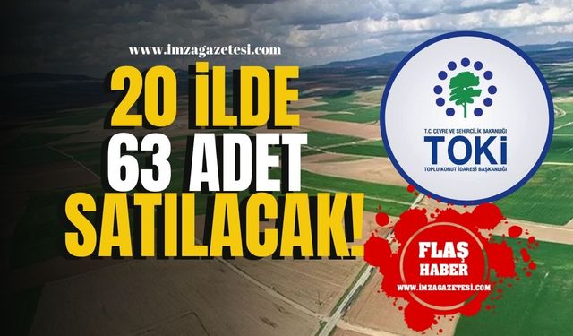 TOKİ’den Büyük Fırsat! 20 İlde 63 Arsa Satışta! İşte O İller... | İmza