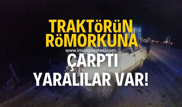 Traktörün römorkuna arkadan çarptı! Yaralılar var