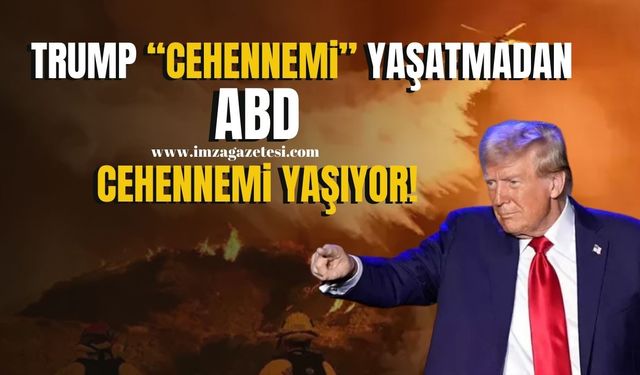 Trump, “Cehennemi” yaşatmadan ABD cehennemi yaşıyor!