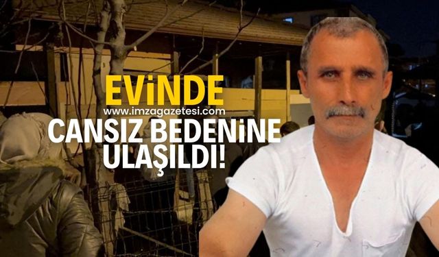 Uzun süredir haber alınamıyordu cansız bedenine ulaşıldı