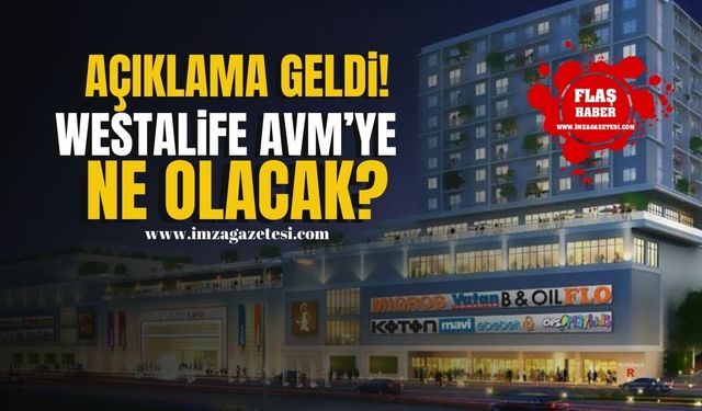 Açıklama geldi! Peki Westalife Avm'ye ne olacak?