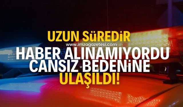 Yakınları haber alınamıyordu! Ekinci'nin cansız bedenine ulaşıldı