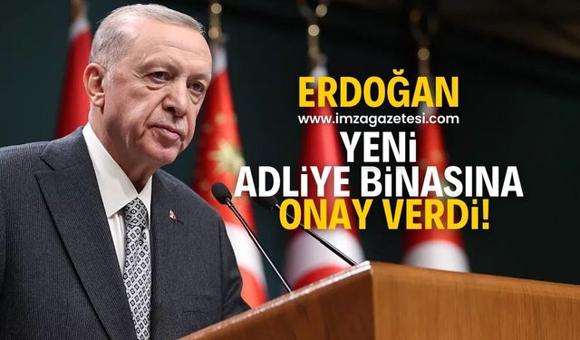 Yeni adliye binası Cumhurbaşkanı Erdoğan'dan onay aldı