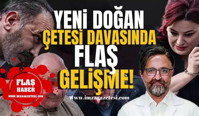 Yenidoğan Çetesi Davasında Flaş Gelişme! | Gündem Haber