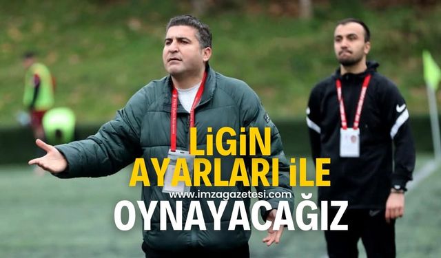 ZES Başkanı Kaan Kocaman, "Ligin ayarları ile oynayacağız"