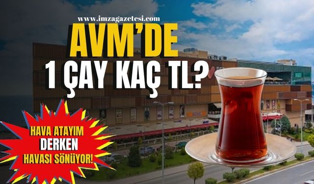 Esas 67 Burda AVM'de çay fiyatları! Vatandaşın "Hava atayım" derken havası sönüyor!