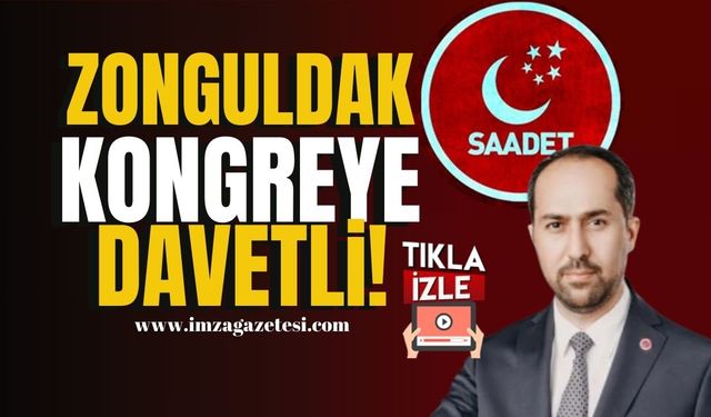 Saadet Partisi Zonguldak kongresine davet... | Zonguldak Haber