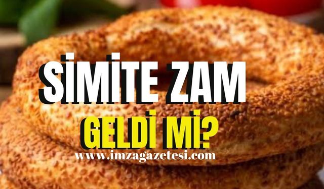 Simite zam geldi mi? Gözler onda