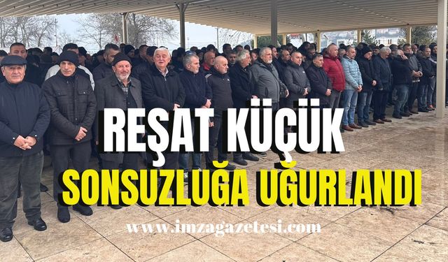 Reşat Küçük sonsuzluğa uğurlandı!