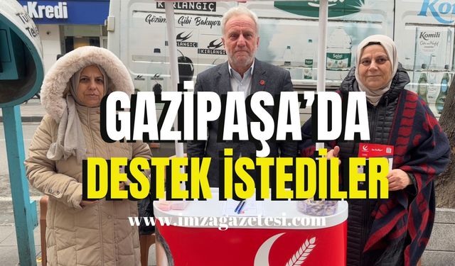 Gazipaşa’da destek istediler!