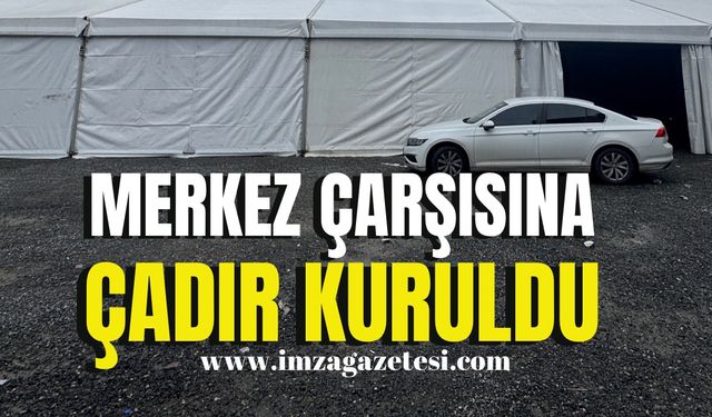 Merkez Çarşısına çadır kuruldu!