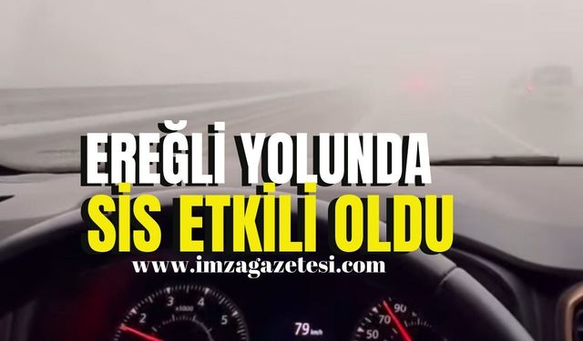 Zonguldak-Ereğli yolunda yoğun sis!