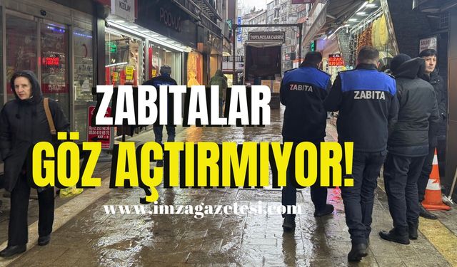 Zabıtalar göz açtırmıyor!