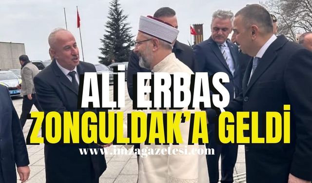 Diyanet İşleri Başkanı Ali Erbaş, Zonguldak’a geldi