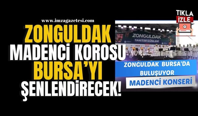 Zonguldak Madenci Korosu'nun şarkıları Bursa’da yankılanacak! | Zonguldak Haberleri