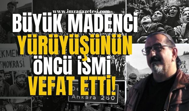 Zonguldak Madenci Yürüyüşü’nün Öncülerinden Metin Oğuz Hayatını Kaybetti! | Zonguldak Haber