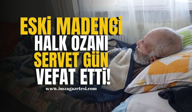 Zonguldak madenlerinde çalışan Posoflu Ozan Servet Gün vefat etti... | Zonguldak Haber