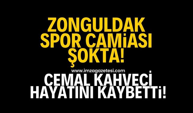 Zonguldak spor camiası şokta! Cemal Kahveci hayatını kaybetti