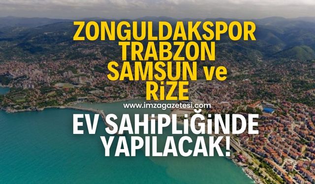 Zonguldak, Trabzon, Samsun ve Rize ev sahipliğinde yapılacak