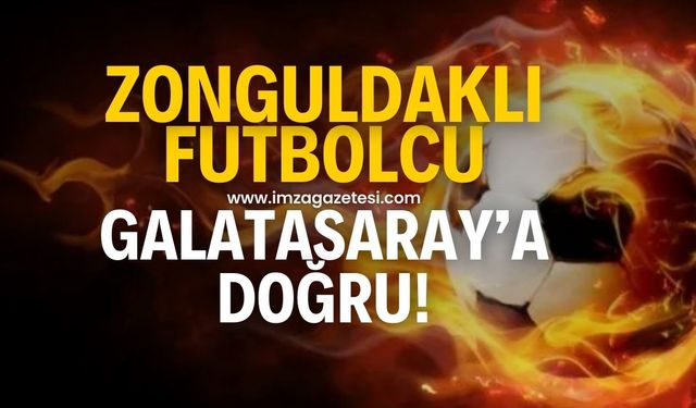 Zonguldaklı futbolcu Galatasaray’a doğru