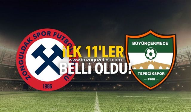 Zonguldakspor-Büyükçekmece Tepecikspor maçının ilk 11'leri belli oldu