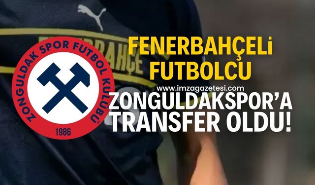 Zonguldakspor Fenerbahçeli futbolcuyu kadrosuna kattı