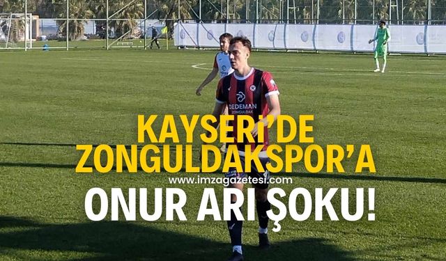 Zonguldakspor'a Erciyes 38 FK deplasmanında Onur Arı şoku