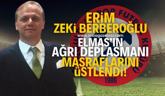 Zonguldakspor’un Ağrı deplasman masraflarını Erim Zeki Berberoğlu karşıladı