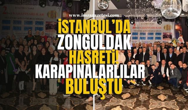 İstanbul'da Karapınarlılar Buluştu! Zonguldak Hasreti Ön Plana Çıktı! | İmza