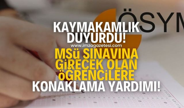 Kaymakamlık duyurdu! Sınava girecek olan öğrencilere konaklama konusunda yardım edilecek
