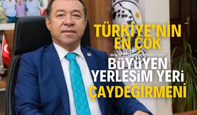 "Son 20 yılda Türkiye’nin en hızlı büyüyen yerleşim yeri Çaydeğirmeni oldu"