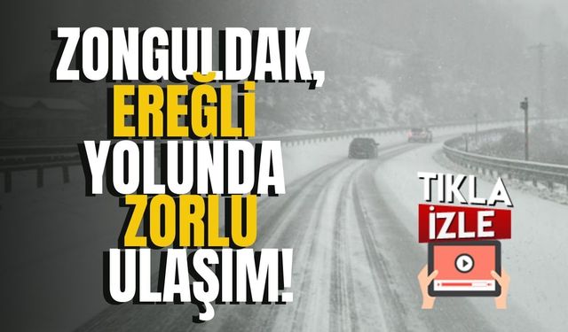 Zonguldak-Ereğli Yolunda Beyaz Örtü! Kar Yağışı Ulaşımı Zorluyor! | İmza