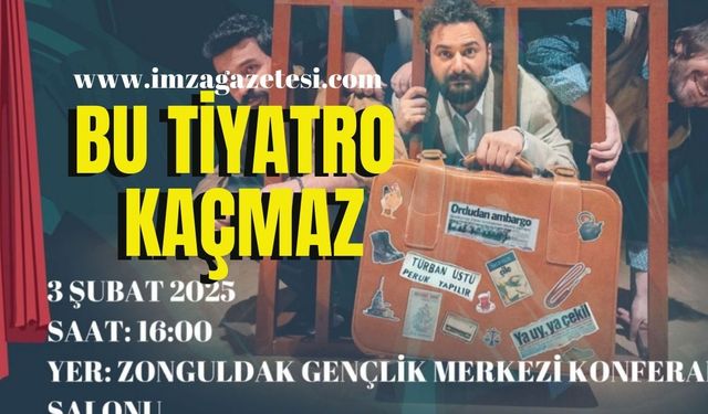 Bu tiyatro kaçmaz!