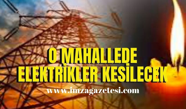 O mahallede elektrikler kesilecek!