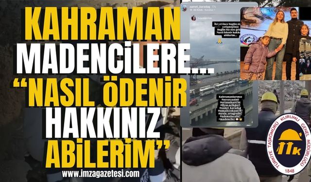 Zonguldak'ın kahraman madencilerine depremzede aileden minnet... "Nasıl ödenir hakkınız abilerim" | İmza