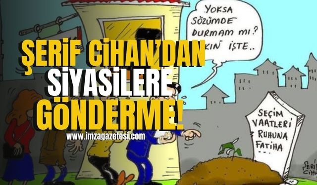 Zonguldaklı Karikatürist Şerif Cihan’dan Dikkat Çeken Karikatür! Seçim Vaatleri Mezara Gömüldü! | İmza