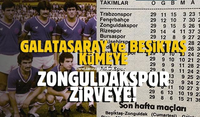 Beşiktaş ve Galatasaray düşmeye Zonguldakspor zirveye oynuyor! İşte özlenen tablo