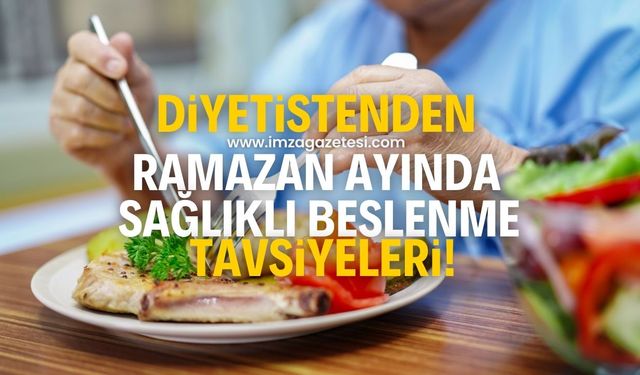 Diyetisyenden Ramazan ayında sağlıklı beslenme önerileri!