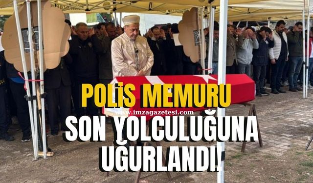 Hayatını kaybeden polis memuru son yolculuğuna uğurlandı