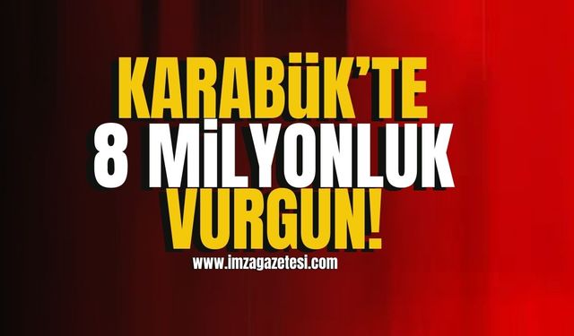 Karabük'te dev operasyon! 8 milyonluk vurgun! | Karabük Haberleri