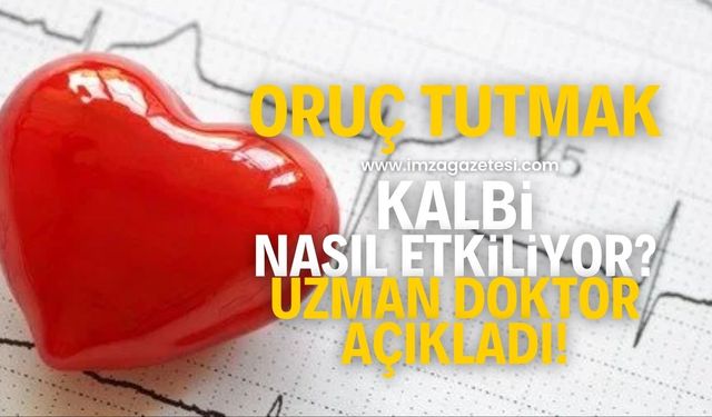 Oruç tutmak kalbi nasıl etkiliyor?