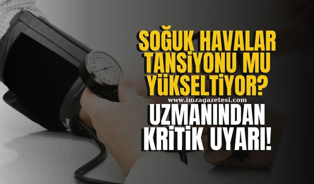 Soğuk havalar tansiyonu mu tetikliyor? Uzmanından kritik uyarı