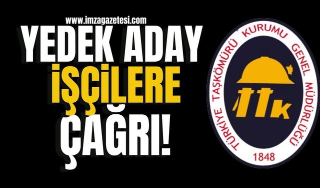 TTK’da yedek aday işçilere çağrı!